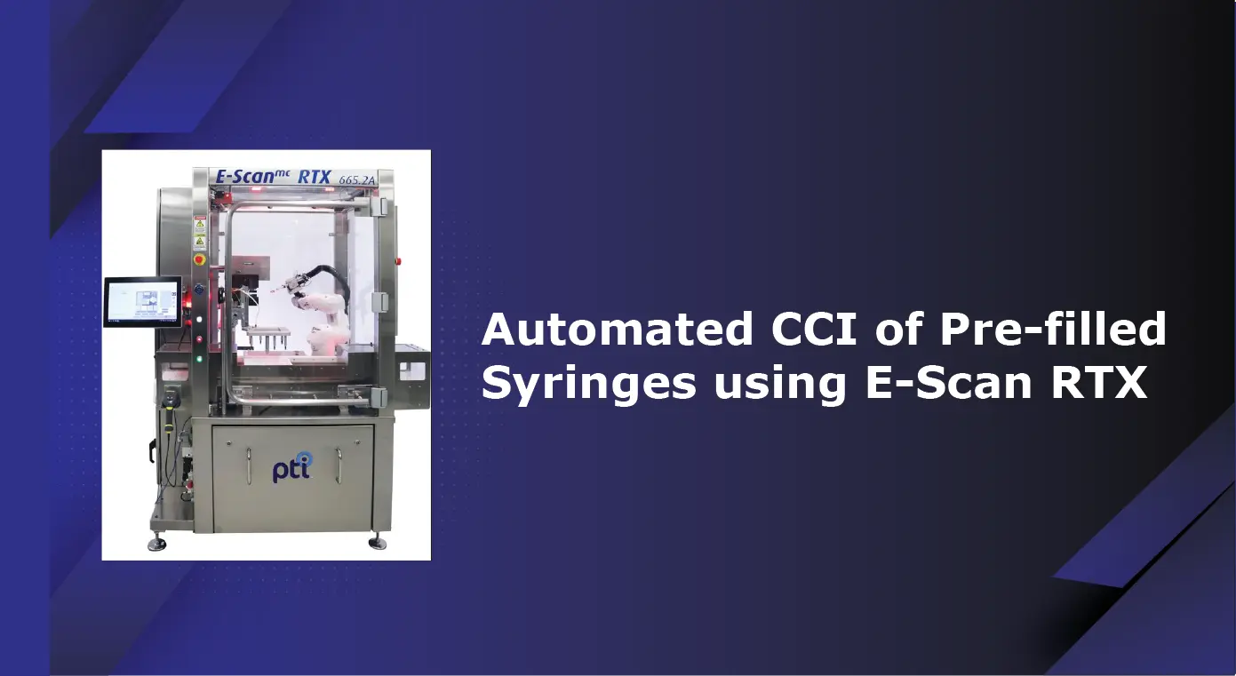 Automated CCI of Pre-filled Syringe using E-Scan RTX