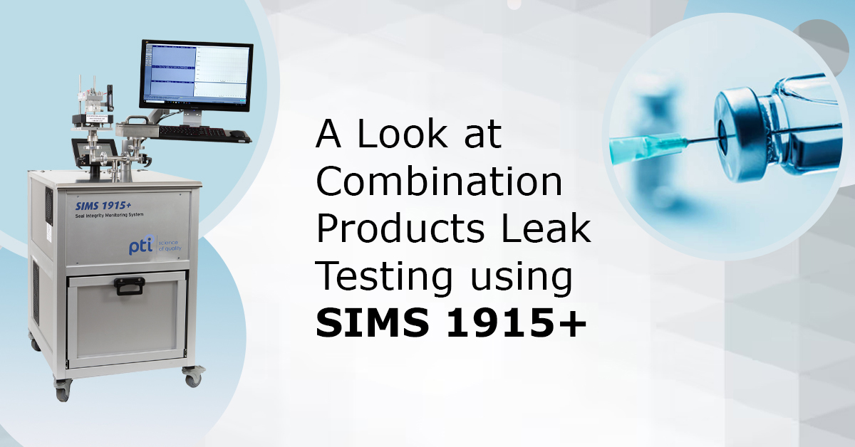 A Look at Combination Products Leak Testing using SIMS 1915+

