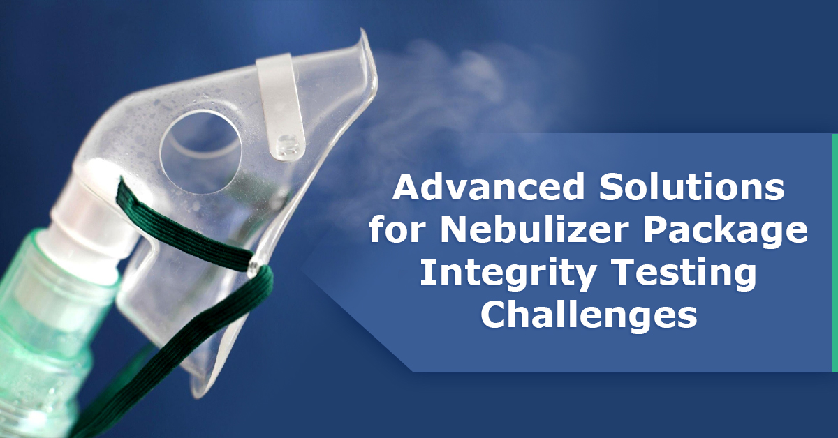 Advanced-Solutions-for-Nebulizer-Package-Integrity-Testing-Challenges