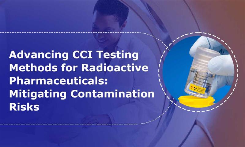 Advancing-CCI-Testing-Methods-for-Radioactive-Pharmaceuticals-Mitigating-Contamination-Risk