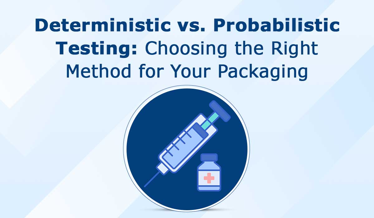 Deterministic-vs-Probabilistic-Testing-Choosing-the-Right-Method-for-Your-Packaging