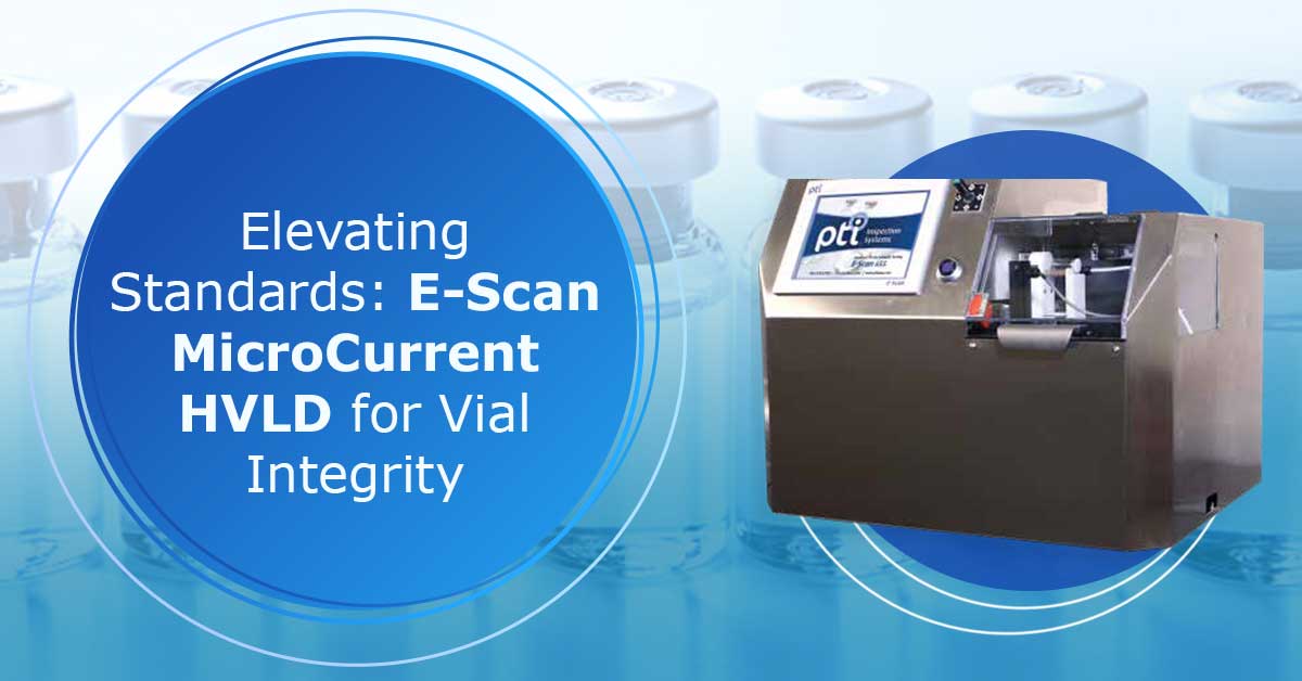 Elevating-Standards-E-Scan-MicroCurrent-HVLD-for-Vial-Integrity
