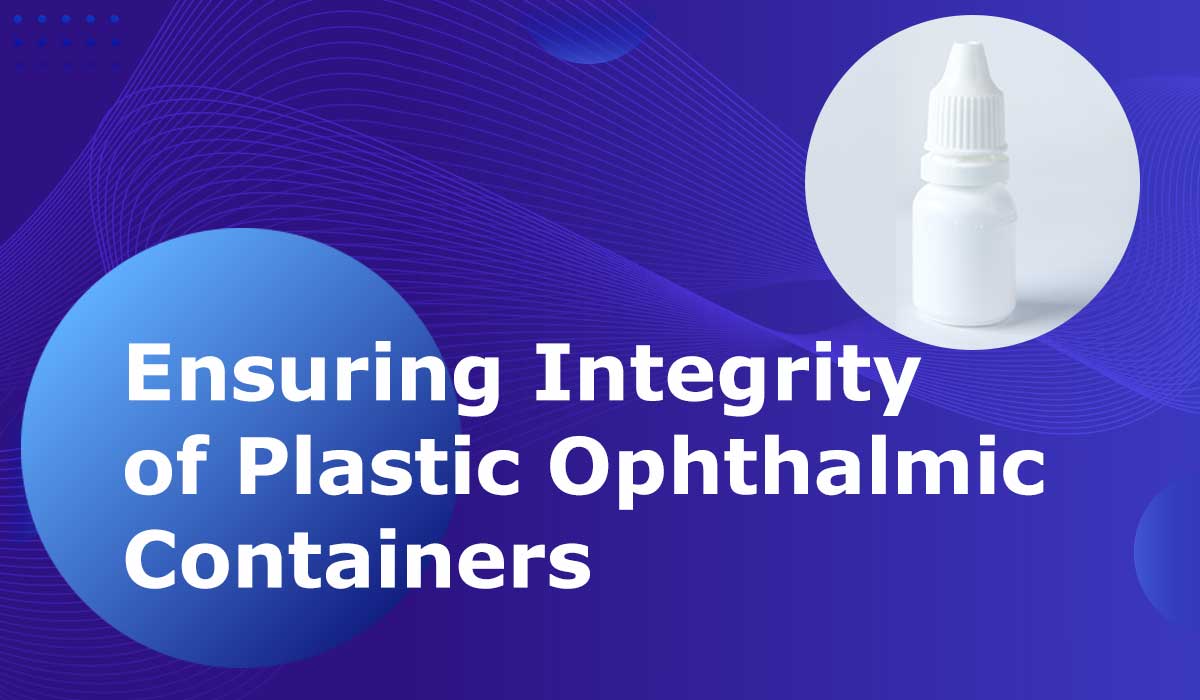 Ensuring-Integrity-of-Plastic-Ophthalmic-Containers
