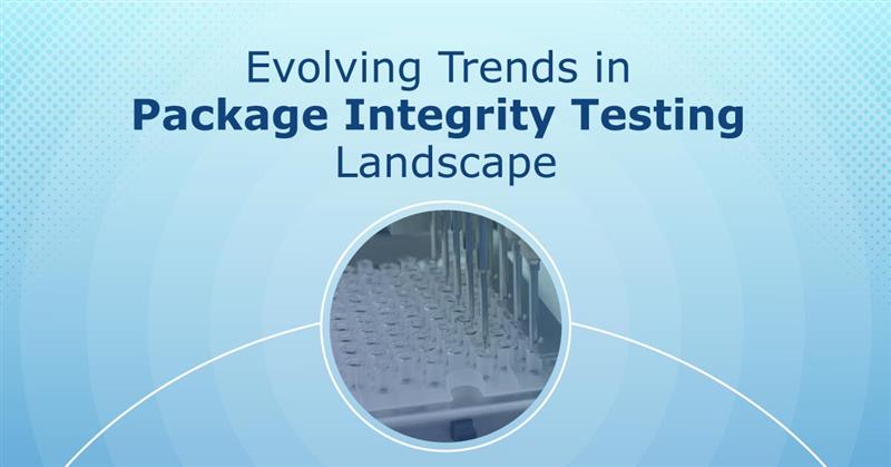 Evolving-Trends-in-the-Package-Integrity-Testing-Landscape
