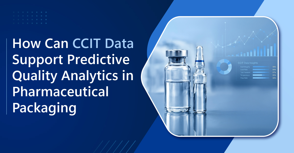 How-Can-CCIT-Data-Support-Predictive-Quality-Analytics-in-Pharmaceutical-Packaging