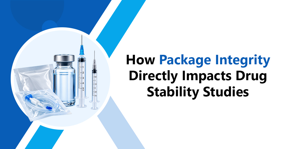 How-Package-Integrity-Directly-Impacts-Drug-Stability-Studies