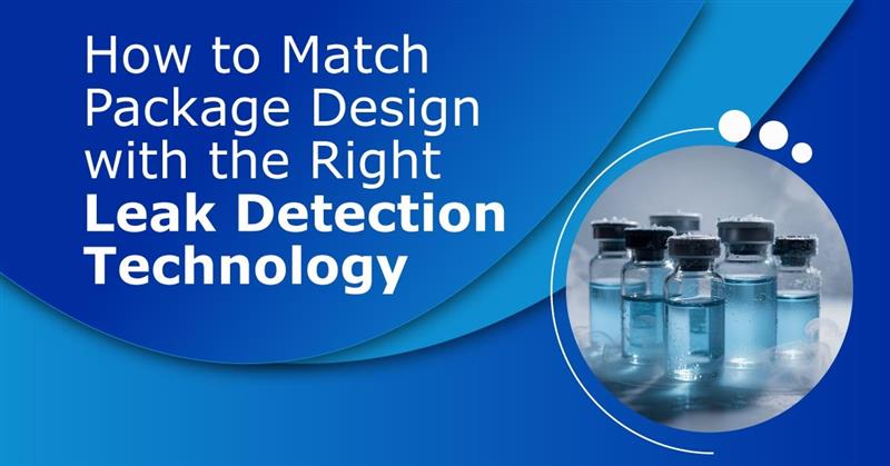 How-to-Match-Package-Design-with-the-Right-Leak-Detection-Technology
