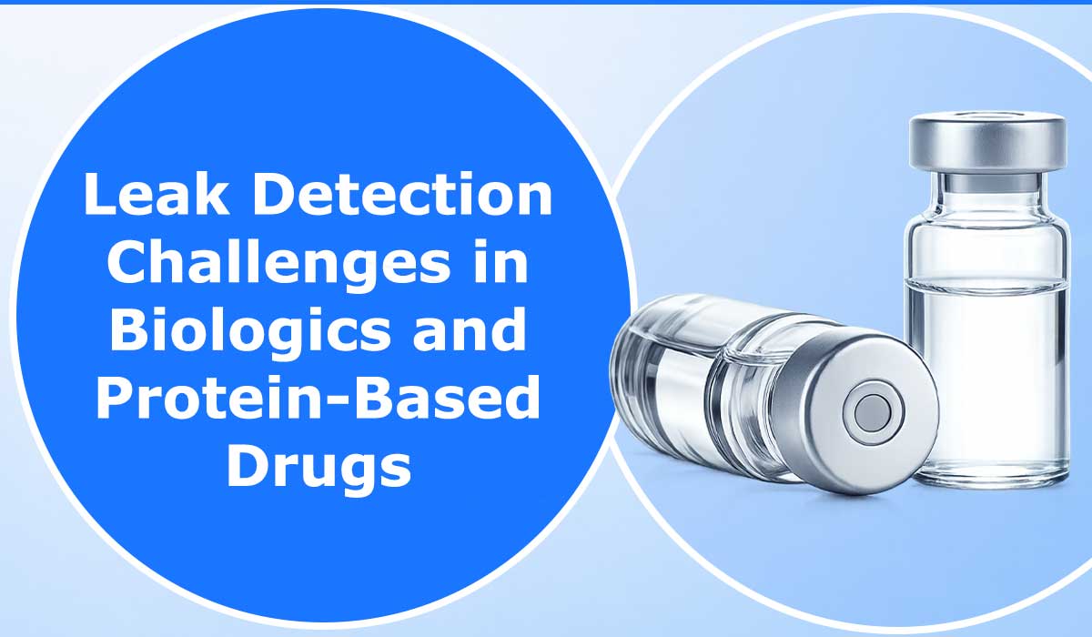 Leak-Detection-Challenges-in-Biologics-and-Protein-Based-Drugs
