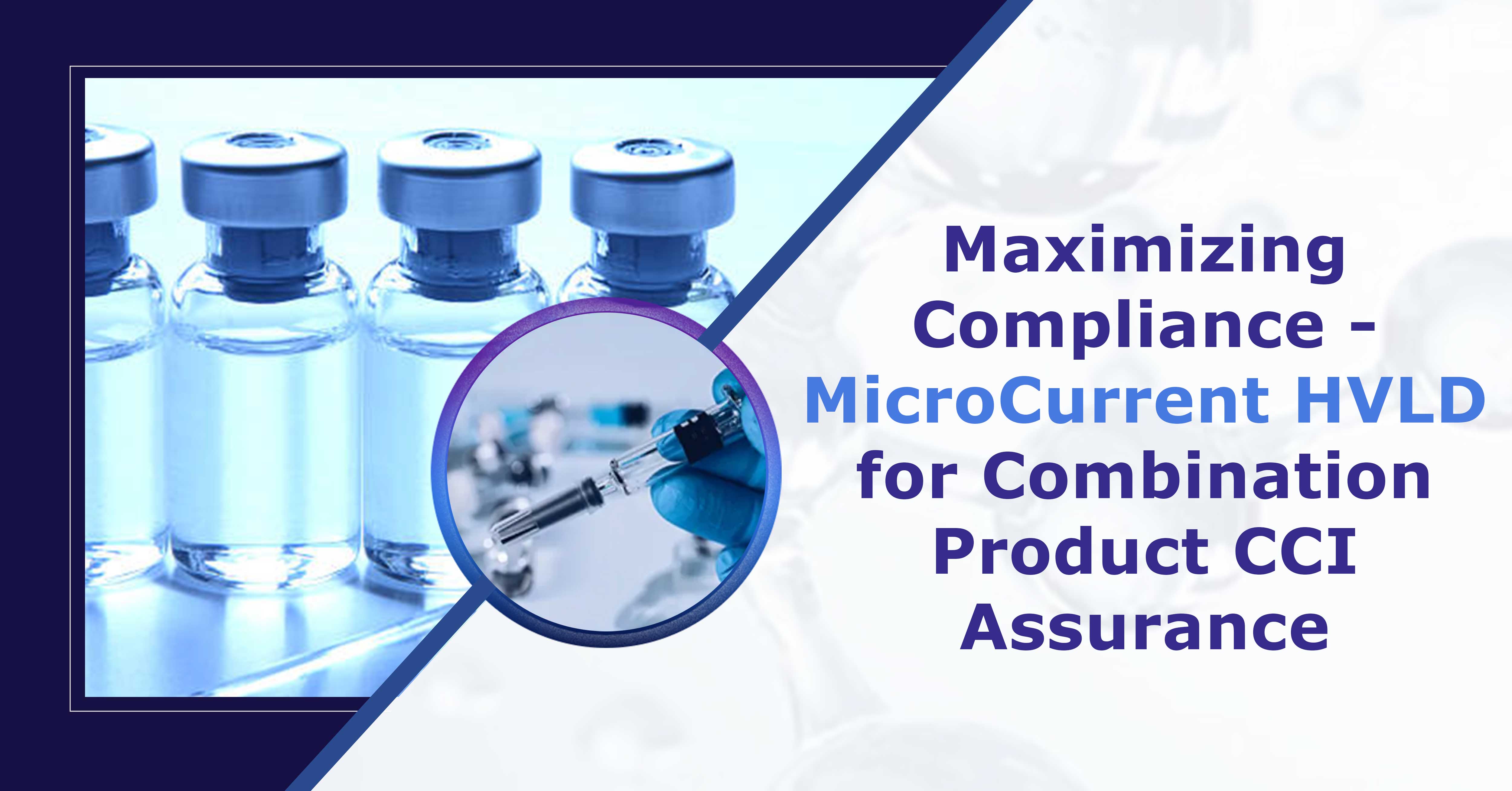 Maximizing-Compliance-MicroCurrent-HVLD-for-Combination-Product-CCI-Assurance

