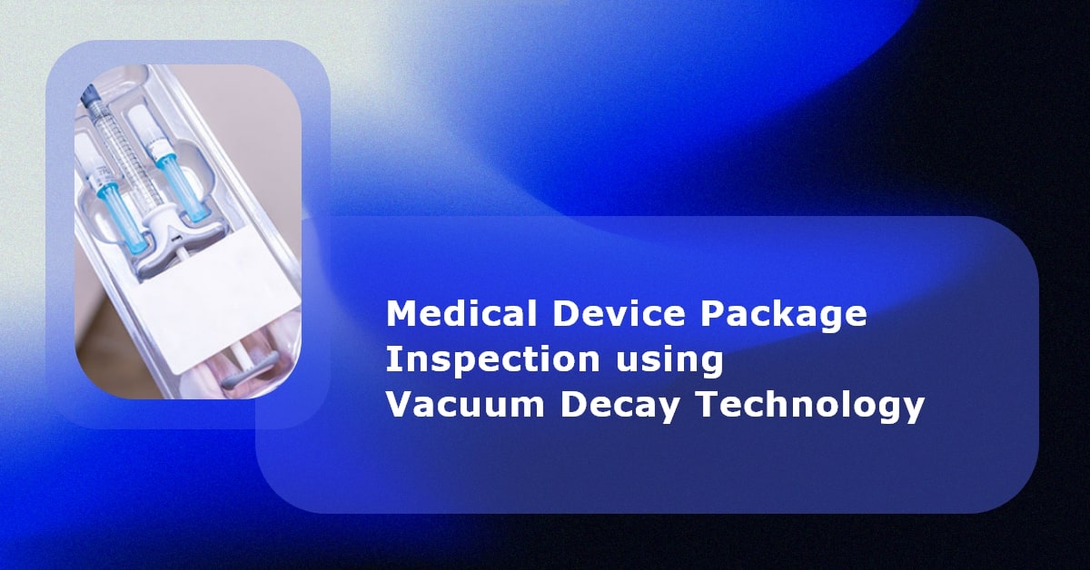 Medical Device Packag Inspection using Vacuum Decay Technology
