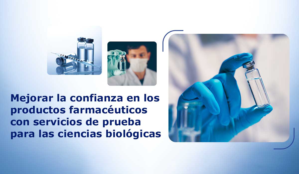 Mejorar-la-confianza-en-los-productos-farmaceuticos-con-servicios-de-prueba-para-las-ciencias-biologicas