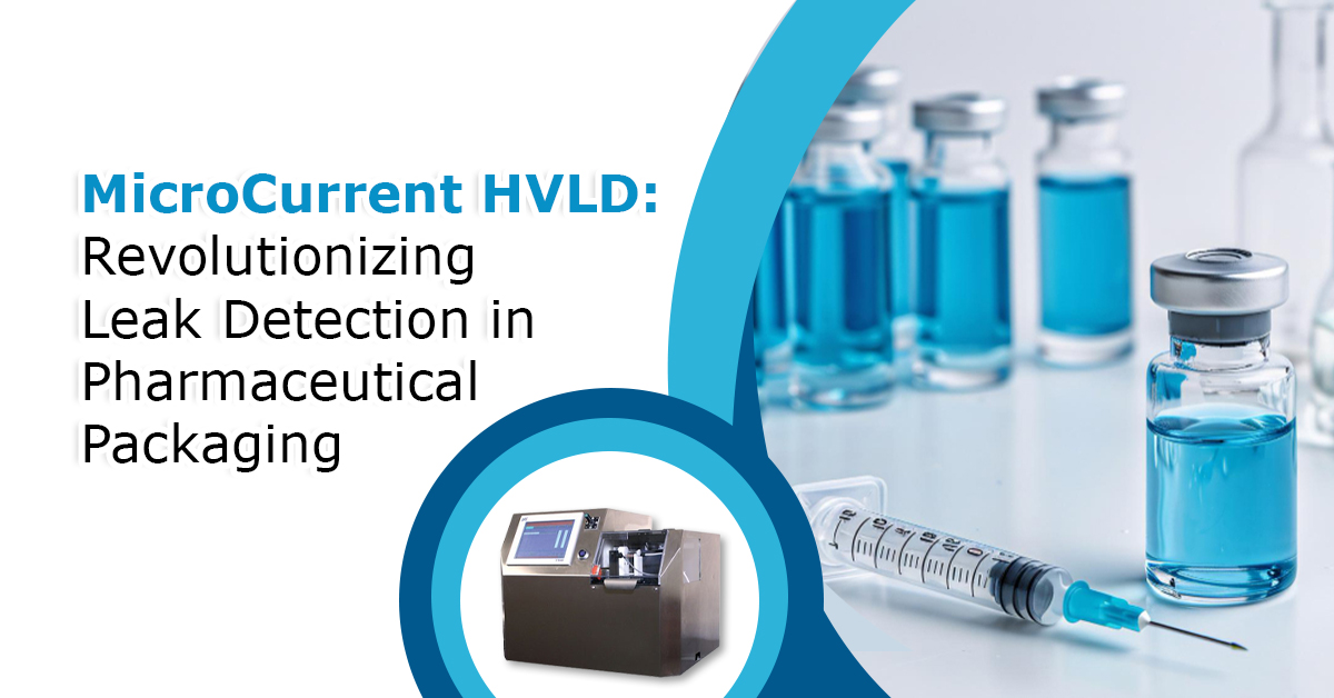 MicroCurrent-HVLD-Revolutionizing-Leak-Detection-in-Pharmaceutical-Packaging