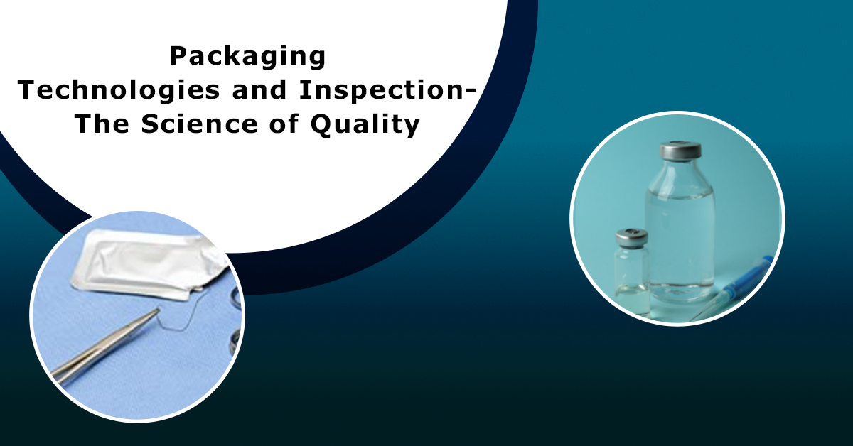 Packaging Technologies and Inspection - The Science of Quality
