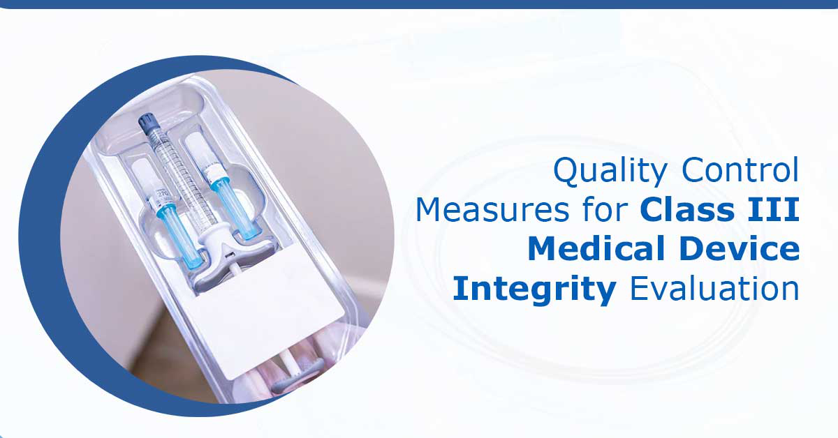 Quality-Control-Measures-for-Class-III-Medical-Device-Integrity-Evaluation
