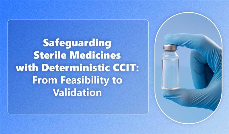 Safeguarding-Sterile-Medicines-with-Deterministic-CCIT-From-Feasibility-to-Validation