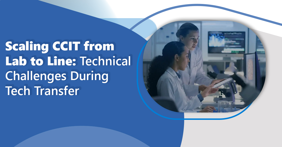 Scaling-CCIT-from-Lab-to-Line-Technical-Challenges-During-Tech-Transfer
