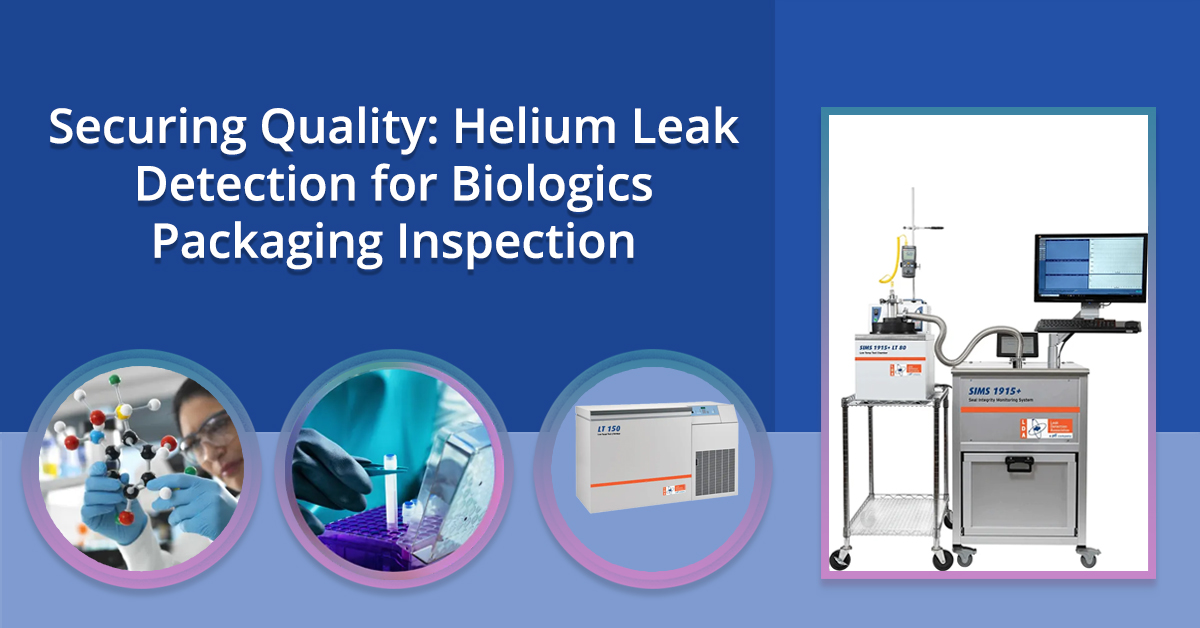Securing-Quality-Helium-Leak-Detection-for-Biologics-Packaging-Inspection
