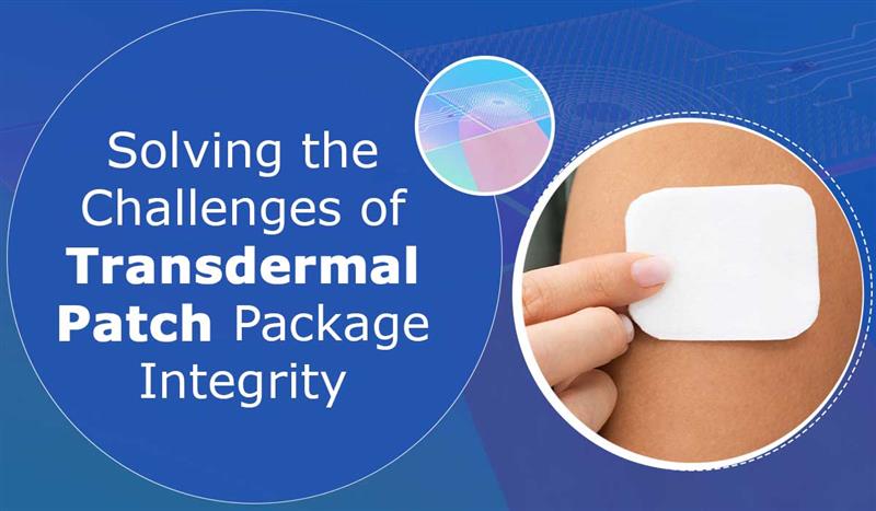 Solving-the-Challenges-of-Transdermal-Patch-Package-Integrity