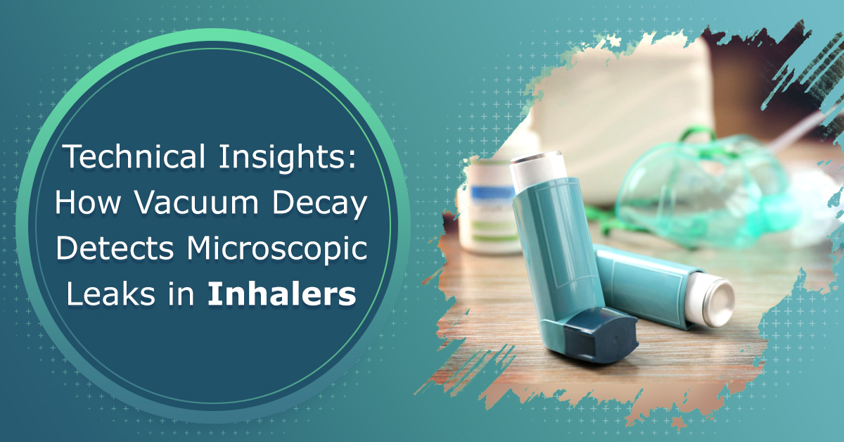 Technical-Insights-How-Vacuum-Decay-Detects-Microscopic-Leaks-in-Inhalers
