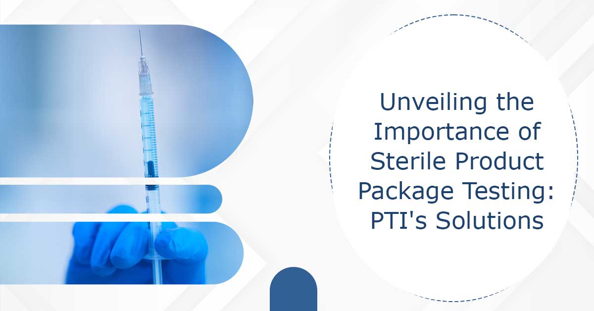 Unveiling-the-Importance-of-Sterile-Product-Package-Testing
