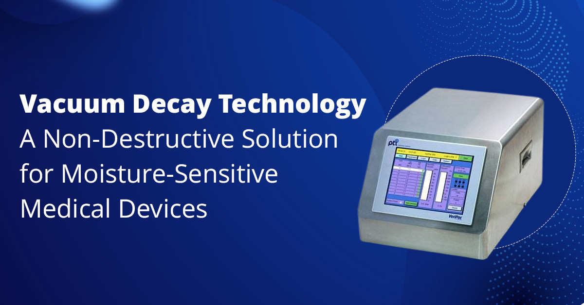 Vacuum-Decay-Technology-A-Non-Destructive-Solution-for-Moisture-Sensitive-Medical-Devices