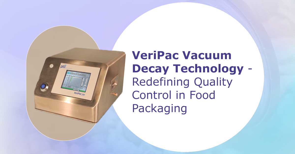 VeriPac-Vacuum-Decay-Technology-Redefining-Quality-Control-in-Food-and-Nutition-Packaging
