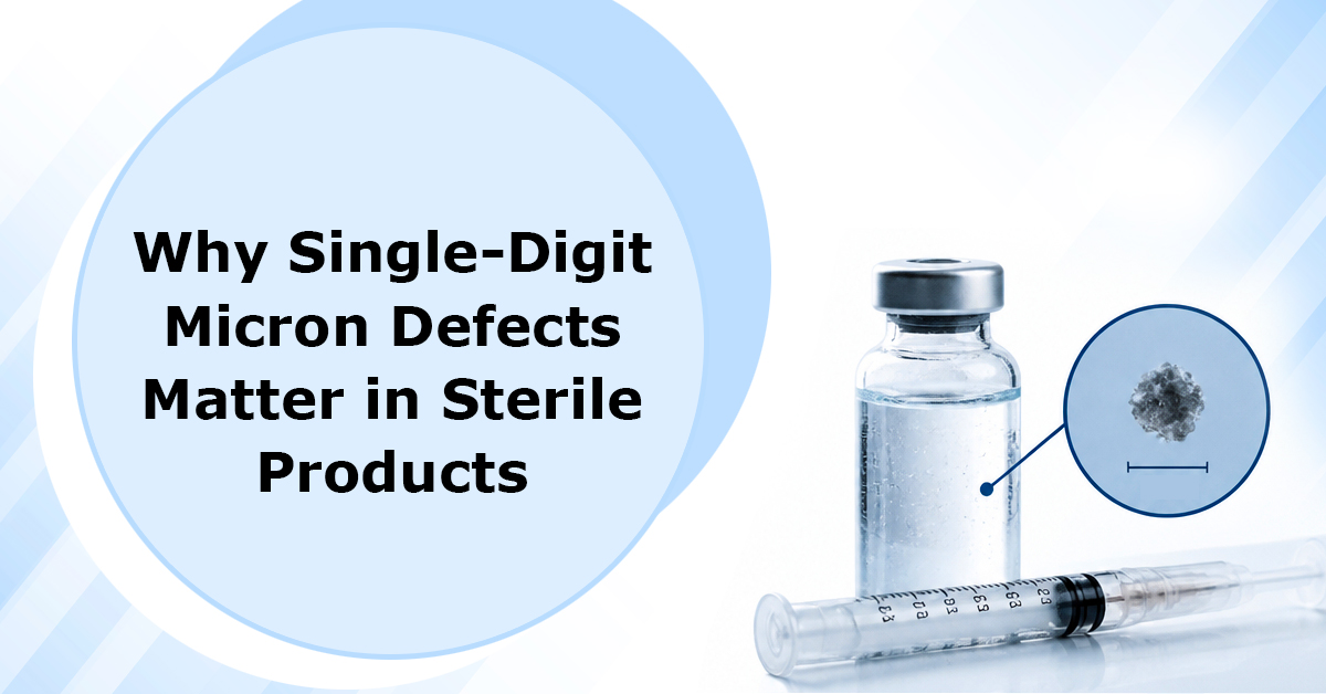 Why-Do-Single-Digit-Micron-Defects-Matter-in-Sterile-Products.jpg
