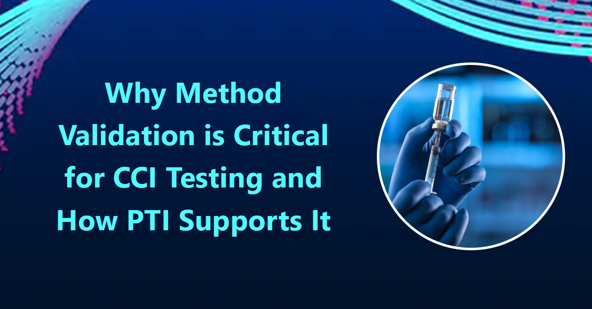 Why-Method-Validation-is-Critical-for-CCI-Testing-and-How-PTI-Supports-It