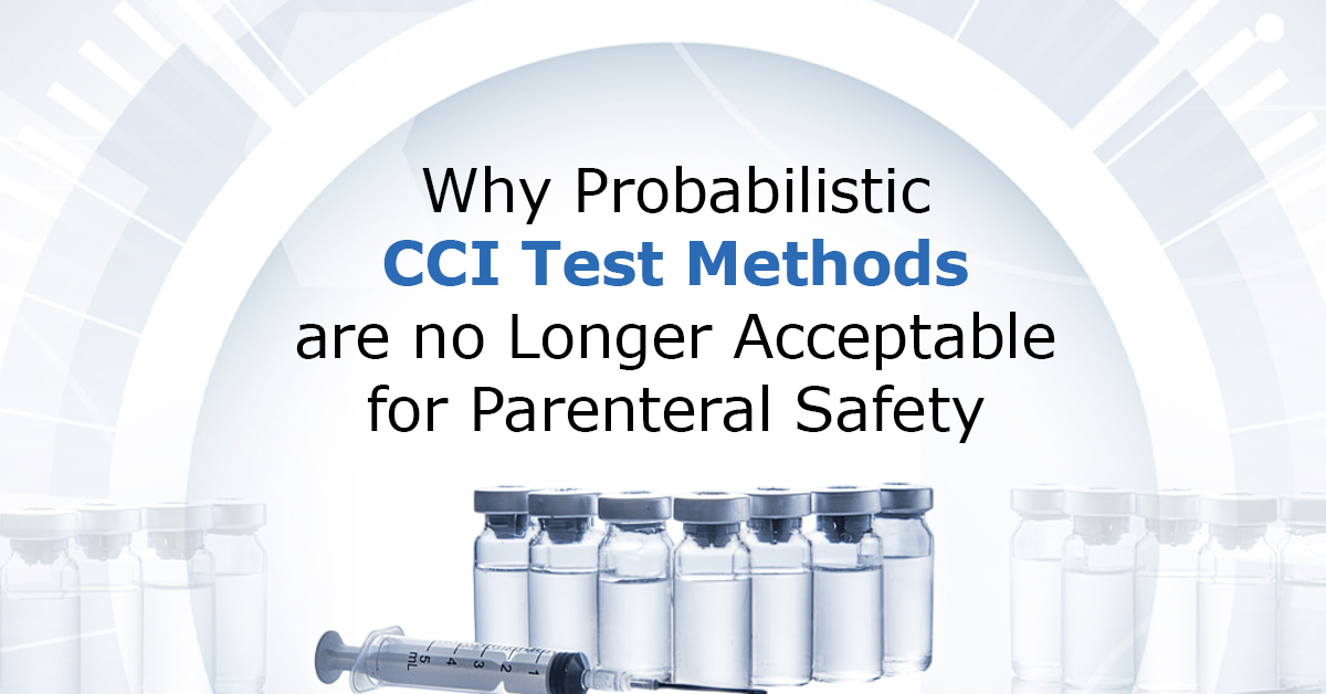 Why-Probabilistic-CCI-Test-Methods-Are-No-Longer-Acceptable-for-Parenteral-Safety