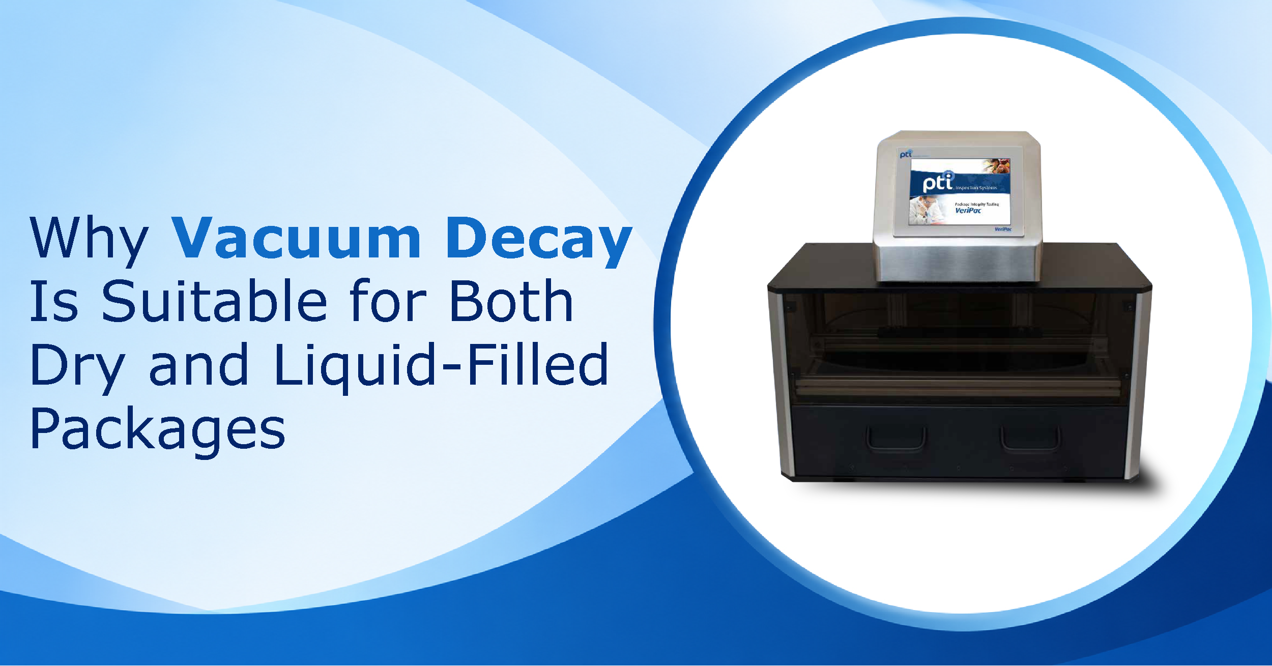 Why Vacuum Decay Is Suitable for Both Dry and Liquid-Filled Packages?