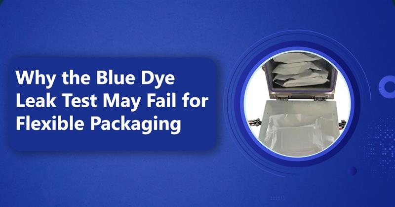 Why-the-Blue-Dye-Leak-Test-May-Fail-for-Flexible-Packaging